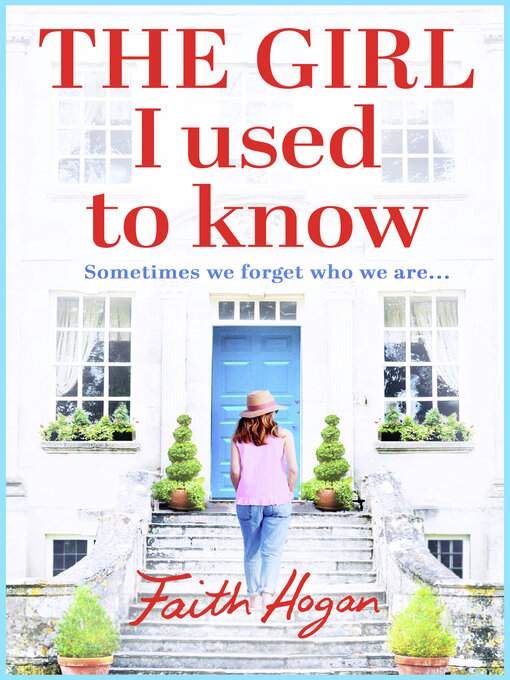 Title details for The Girl I Used to Know by Faith Hogan - Available